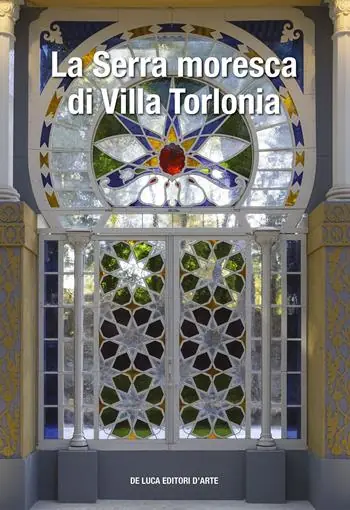 La serra moresca di Villa Torlonia. Ediz. a colori Scelto Dai Clienti