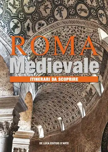 Roma medievale. Itinerari da scoprire. Ediz. a colori Subito Disponibile