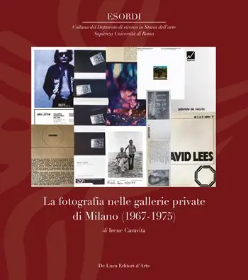Prezzo Conveniente La fotografia nelle gallerie private di Milano (1967-1975). Ediz. a colori