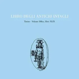 Libro degli antichi intagli. Torino. Vol. 30 bis Libro XLIX Affare