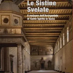 Solo Oggi Le Sistine svelate. restauro dell’Arcispedale di Santo Spirito in Saxia