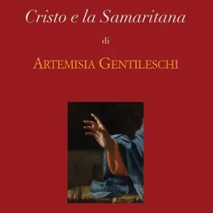 Scelto Dai Clienti Cristo e la Samaritana di Artemisia Gentileschi. Ediz. a colori