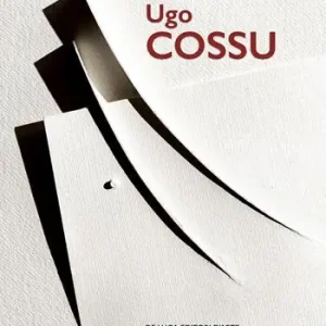 Promo Stagionale Ugo Cossu. Le forme del pensiero etico. Opere dal 2010 al 2023. Ediz. a colori