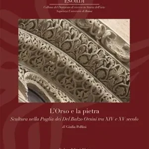 L‘Orso e la pietra. Scultura nella Puglia dei Del Balzo Orsini tra XIV e XV secolo A Buon Prezzo