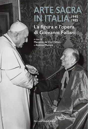 Arte sacra in Italia 1945-1985. La figura e l’opera di Giovanni Fallani Prezzo Basso