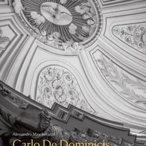 Carlo De Dominicis. Architetto di vaglia nella Roma del Settecento Ultima Occasione