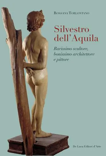 Silvestro dell‘Aquila. Rarissimo scultore, bonissimo architettore e pittore. Ediz. illustrata Popolare