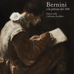 Bernini e la pittura del ’600. Dipinti dalla Collezione Koelliker. Ediz. a colori Must-Have
