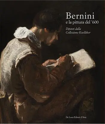 Bernini e la pittura del ’600. Dipinti dalla Collezione Koelliker. Ediz. a colori Must-Have