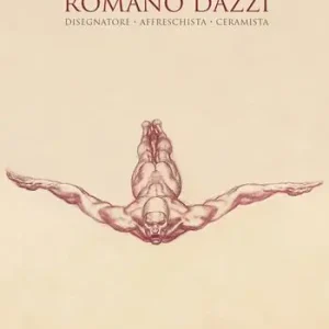 Romano Dazzi. Disegnatore, affreschista, ceramista. Ediz. illustrata Sconto