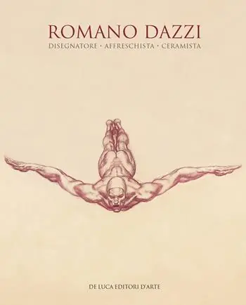 Romano Dazzi. Disegnatore, affreschista, ceramista. Ediz. illustrata Sconto