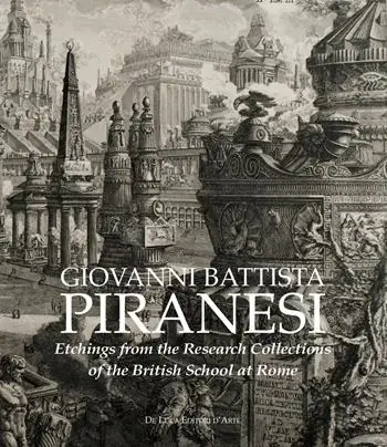 Compra Adesso Giovanni Battista Piranesi. Etchings from the Research Collections of the British School at Rome. Ediz. illustrata