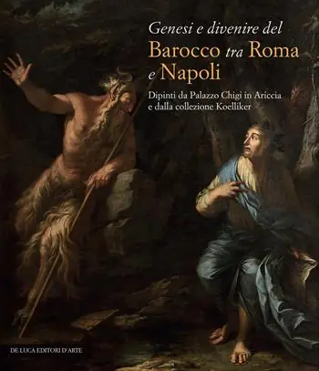 Promozione Esclusiva Genesi e divenire del Barocco tra Roma e Napoli. Dipinti da Palazzo Chigi in Ariccia e dalla collezione Koelliker. Ediz. a colori