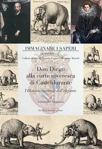 Affare Don Diego alla corte roveresca di Casteldurante. L’Historia naturale dell’elefante