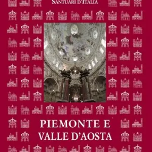 Santuari d‘Italia. Piemonte e Valle d‘Aosta. Ediz. illustrata A Buon Prezzo