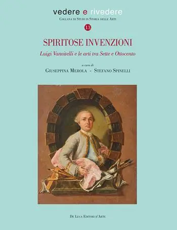 Spiritose invenzioni. Luigi Vanvitelli e le arti tra Sette e Ottocento Ultimissimo Modello