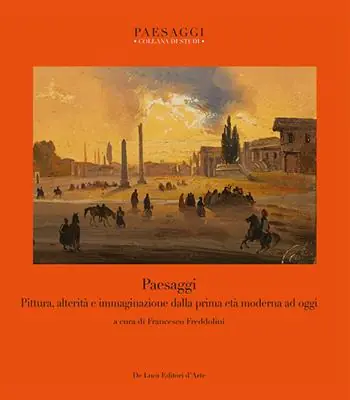 Paesaggi. Pittura, alterità e immaginazione dalla prima età moderna ad oggi Economico