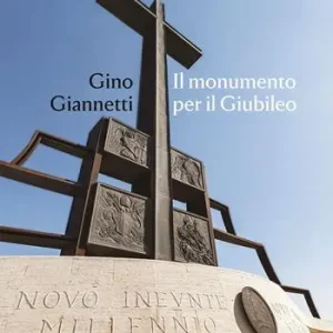 Compra Online Gino Giannetti. Il monumento per il Giubileo