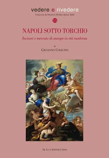 Popolare Napoli sotto torchio. Incisori e mercato di stampe in età moderna. Ediz. a colori