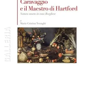 Caravaggio e il maestro di Hartford. Natura morta in casa Borghese Offerta Speciale