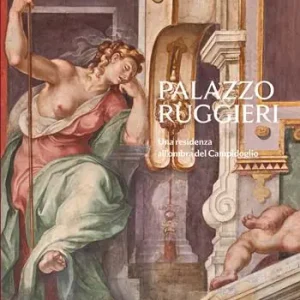 Palazzo Ruggieri. Una residenza all‘ombra del Campidoglio. Ediz. a colori Più Venduto
