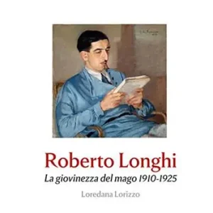 Novità Roberto Longhi. La giovinezza del mago 1910-1925
