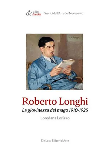 Novità Roberto Longhi. La giovinezza del mago 1910-1925