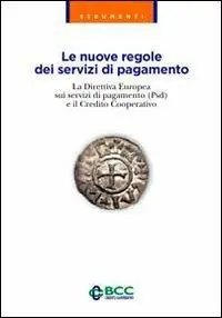Bestseller Le nuove regole dei servizi di pagamento. La direttiva europea sui servizi di pagamento (Psd) e il credito cooperativo
