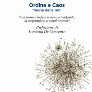 Miglior Prezzo Ordine e caos. Teoria delle reti. Cosa unisce la caduta dell‘impero romano alla cooperazione, i social network ad Al-Qaida?