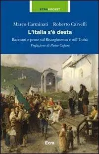 Nuova Collezione L‘ Italia s‘è desta. Racconti e prose sul Risorgimento e sull‘unità