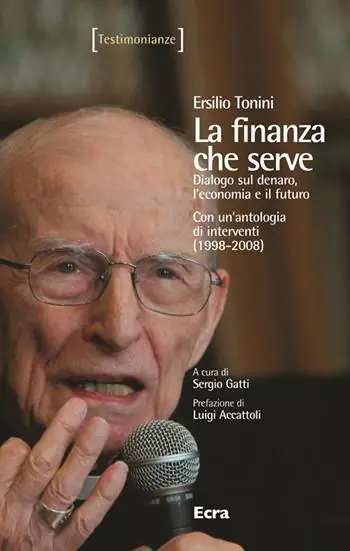 La finanza che serve. Dialogo sul denaro, l‘economia e il futuro. Con un‘antologia di interventi (1998-2008) Solo Oggi