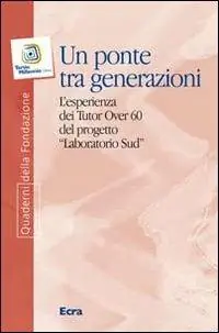 Affare Un ponte tra generazioni. L‘esperienza dei tutor over 60 del progetto «Laboratorio Sud»