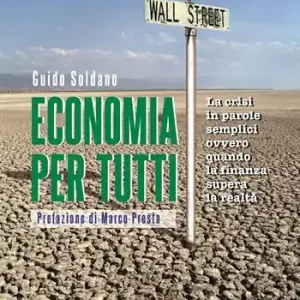 Nuova Collezione Economia per tutti. La crisi in parole semplici ovvero quando la finanza supera la realtà