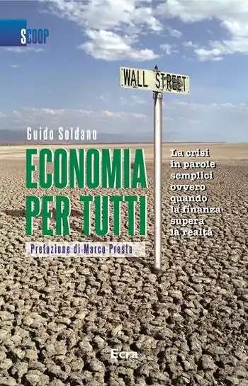 Nuova Collezione Economia per tutti. La crisi in parole semplici ovvero quando la finanza supera la realtà