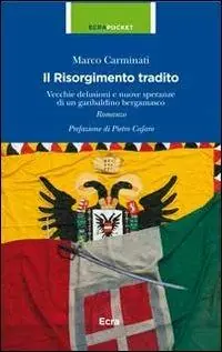 Il Risorgimento tradito. Vecchie delusioni e nuove speranze di un garibaldino bergamasco Promo Stagionale