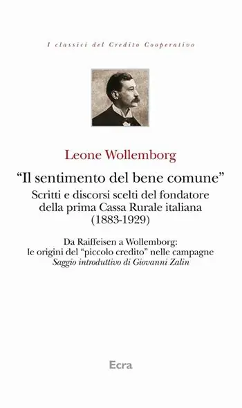 «Il sentimento del bene comune». Scritti e discorsi scelti del fondatore della prima Cassa Rurale italiana (1883-1929) Compra Online