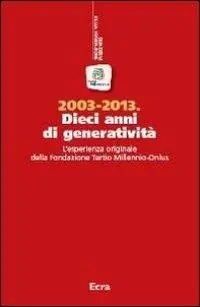 2003-2013. Dieci anni di generatività. L‘esperienza originale della Fondazione Tertio Millennio-Onlus Promo Stagionale