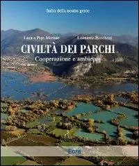 Nuovo Arrivo Civiltà dei parchi. Cooperazione e ambiente. Ediz. illustrata