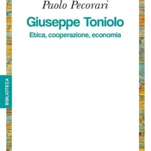 Giuseppe Toniolo. Etica, cooperazione, economia Spedizione Espresso
