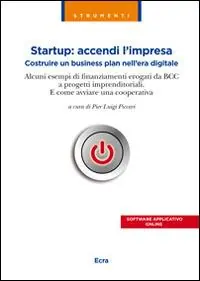 Startup. Accendi l‘impresa. Costruire un business plan nell‘era digitale. Alcuni esempi di finanziamenti erogati da BCC a progetti imprenditoriali... Promo Stagionale