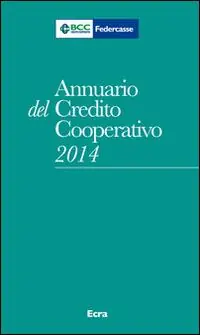 Annuario del Credito cooperativo 2014. Con CD-ROM Ultime Pezzi