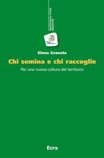 Must-Have Chi semina e chi raccoglie. Per una nuova cultura del territorio