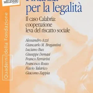 Finanza per la legalità. Il caso Calabria cooperazione leva del riscatto sociale Solo Oggi