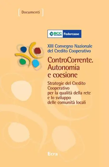 ControCorrente. Autonomia e coesione. Strategie del Credito Cooperativo per la qualità della rete e lo sviluppo delle comunità locali. 13º Convegno nazionale... Compra Oggi Stesso