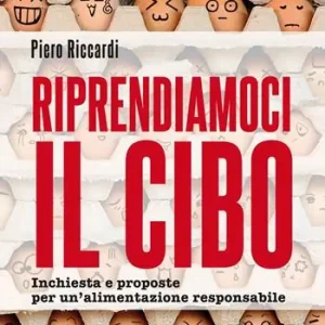 Riprendiamoci il cibo. Inchiesta e proposte per un‘alimentazione responsabile Must-Have