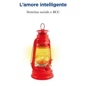Offerta Speciale L‘ amore intelligente. Dottrina sociale e BCC