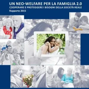 Un neo-welfare per la famiglia 2.0. Cooperare e proteggere i bisogni della società reale Affare