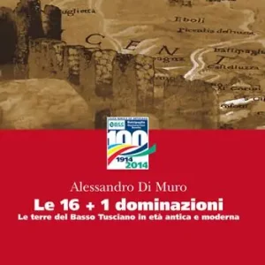 Ordina Subito Le 16+1 dominazioni. Le terre del Basso Tusciano in età antica e moderna