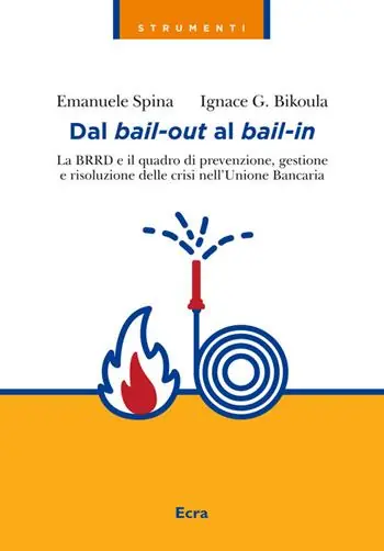 Popolare Dal bail-out al bail-in. La BRRD e il quadro di prevenzione, gestione e risoluzione delle crisi nell‘Unione Bancaria