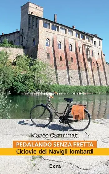 Saldi Pedalando senza fretta. Ciclovie dei Navigli lombardi